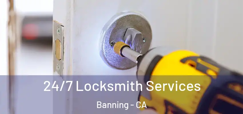  24/7 Locksmith Services Banning - CA