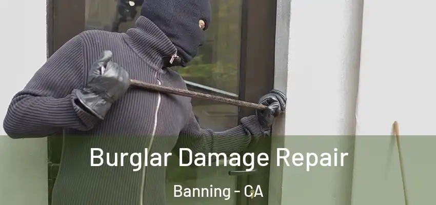 Burglar Damage Repair Banning - CA