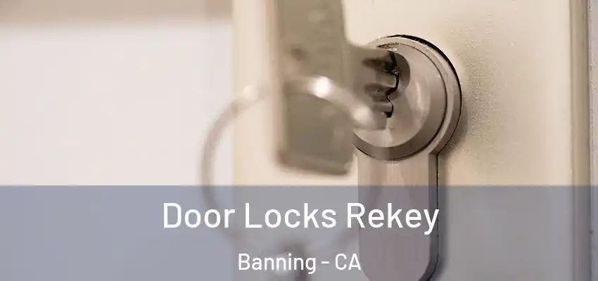  Door Locks Rekey Banning - CA