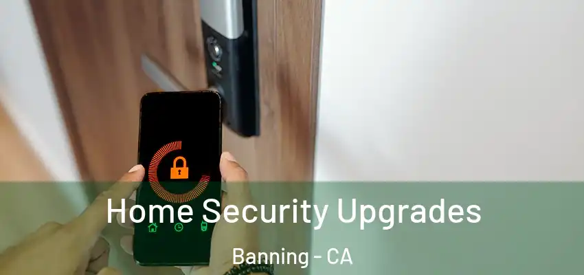  Home Security Upgrades Banning - CA