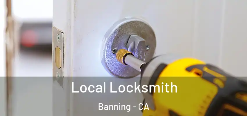  Local Locksmith Banning - CA