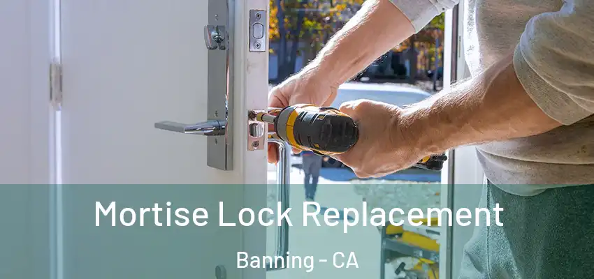 Mortise Lock Replacement Banning - CA