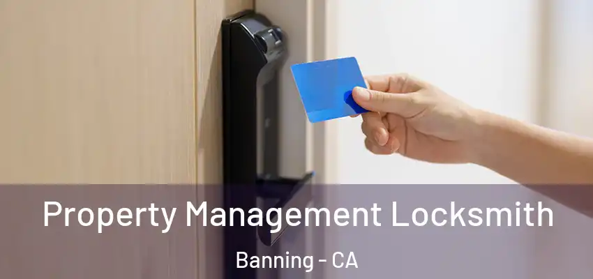  Property Management Locksmith Banning - CA