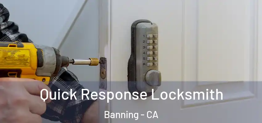  Quick Response Locksmith Banning - CA